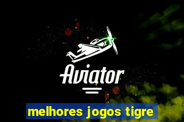 melhores jogos tigre